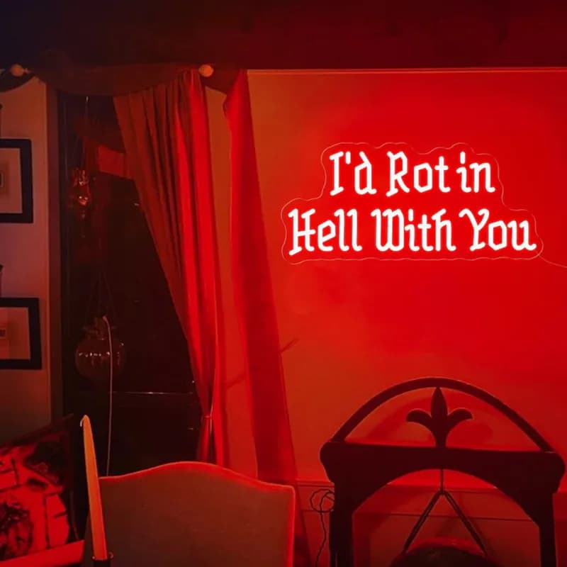 I' d Rot in Hell with You Neon Sign, Lampe décorative murale LED personnalisée pour chambre à couche